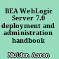 BEA WebLogic Server 7.0 deployment and administration handbook /