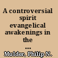 A controversial spirit evangelical awakenings in the South /