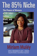 The 85% niche : the power of women of all colors--Latina, Black, Asian /