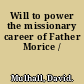 Will to power the missionary career of Father Morice /