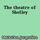 The theatre of Shelley