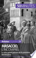 Masaccio, l'incompris : Le plus grand peintre de la premiere Renaissance /