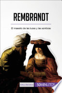 Rembrandt : el maestro de las luces y las sombras /