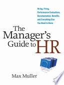 The manager's guide to HR hiring, firing, performance evaluations, documentation, benefits, and everything else you need to know /