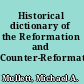 Historical dictionary of the Reformation and Counter-Reformation