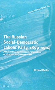 The Russian Social-Democratic Labour Party, 1899-1904 : documents of the 'Economist' opposition to Iskra and early Menshevism /