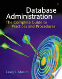 Database administration : the complete guide to practices and procedures /