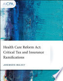 Health care reform act : critical tax and insurance ramifications /