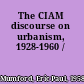The CIAM discourse on urbanism, 1928-1960 /