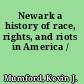 Newark a history of race, rights, and riots in America /