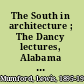 The South in architecture ; The Dancy lectures, Alabama college, 1941 /
