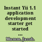 Instant Yii 1.1 application development starter get started with building attractive PHP web applications with the Yii framework /