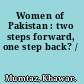 Women of Pakistan : two steps forward, one step back? /