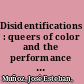 Disidentifications : queers of color and the performance of politics /