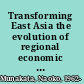 Transforming East Asia the evolution of regional economic integration /