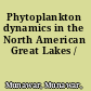 Phytoplankton dynamics in the North American Great Lakes /