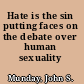 Hate is the sin putting faces on the debate over human sexuality /