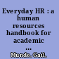 Everyday HR : a human resources handbook for academic library staff /