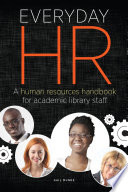 Everyday HR : a human resources handbook for academic library staff /