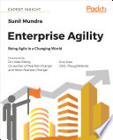 Enterprise agility : being agile in a changing world /