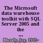 The Microsoft data warehouse toolkit with SQL Server 2005 and the Microsoft Business Intelligence toolset /