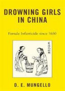 Drowning girls in China : female infanticide since 1650 /