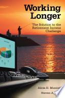 Working longer the solution to the retirement income challenge /