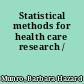 Statistical methods for health care research /