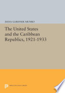 The United States and the Caribbean republics, 1921-1933 /