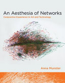 An aesthesia of networks conjunctive experience in art and technology /