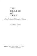 The shapes of time : a new look at the philosophy of history /