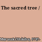 The sacred tree /