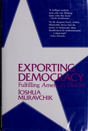 Exporting democracy : fulfilling America's destiny /