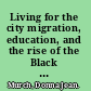 Living for the city migration, education, and the rise of the Black Panther Party in Oakland, California /