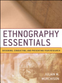 Ethnography essentials : designing, conducting, and presenting your research /