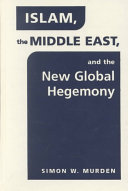 Islam, the Middle East, and the new global hegemony /