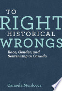 To right historical wrongs : race, gender, and sentencing in Canada /