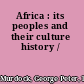 Africa : its peoples and their culture history /