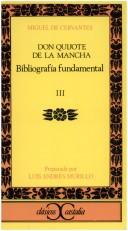 "Don Quijote de la Mancha" [de] Miguel de Cervantes Saavedra bibliografía fundamental /