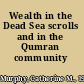 Wealth in the Dead Sea scrolls and in the Qumran community