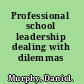 Professional school leadership dealing with dilemmas /