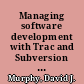 Managing software development with Trac and Subversion simple project management for software development /