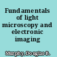 Fundamentals of light microscopy and electronic imaging