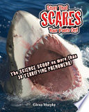 Stuff that scares your pants off! : the science scoop on more than 30 terrifying phenomena! /