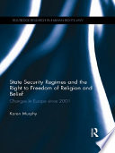 State security regimes and the right to freedom of religion and belief changes in Europe since 2001 /