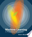 Machine learning a probabilistic perspective /