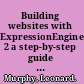Building websites with ExpressionEngine 2 a step-by-step guide to ExpressionEngine, the web-publishing system used by top designers and web professionals /