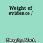Weight of evidence /