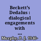 Beckett's Dedalus : dialogical engagements with Joyce in Beckett's fiction /