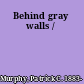 Behind gray walls /